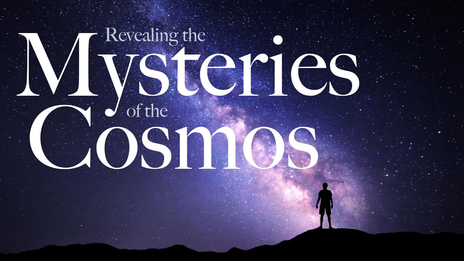Unveiling the Mysteries of the Cosmos